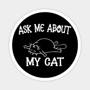 Ask Me About My Cat Funny Cat Lover Magnet